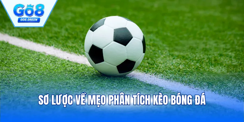 Sơ lược về mẹo phân tích kèo bóng đá
